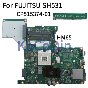 KoCoQin Nešiojamas plokštė FUJITSU SH531 Mainboard 6050A2414401-MB-A03 CP515374-011 HM65