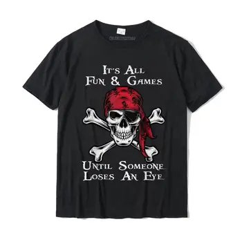 Vyrai Tai Visi Įdomus Ir Žaidimai, Kol kas Nors Praranda Akių Piratų T-Shirt Normalus Marškinėliai Įnoringas Viršūnes & Tees Medvilnės Vyrų Normalus