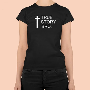 True Story Bro Jėzaus Kryžiaus Įkvepiantį Religinių Drabužius Moteriai, T Marškiniai Medvilnė Dydis Krikščionių Bažnyčia Marškinėlius Populiariausių Viršūnes