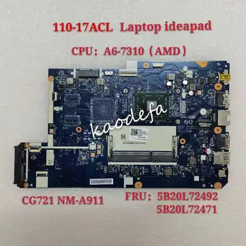 CG721 NM-A911 110-17 ACL Nešiojamojo kompiuterio motininė Plokštė Lenovo Ideapad UMA CPU:A6-7310U AMD - DDR3 FRU 5B20L72471 5B20L72492
